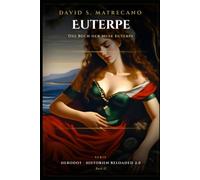 Das Buch der Muse Euterpe: Herodot von Halikarnassos, Historien Reloaded 2.0 (Herodot - Historien Reloaded 2.0)