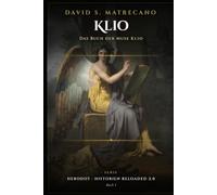 Das Buch der Muse Klio: Herodot - Historien Reloaded 2.0