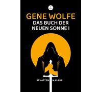 Das Buch der neuen Sonne I: Der Schatten des Folterers & Die Klaue des Schlichters in einem Band