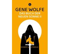 Das Buch der neuen Sonne II: Das Schwert des Liktors und Die Zitadelle des Autorachen in einem Band