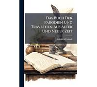 Das Buch Der Parodien Und Travestien Aus Alter Und Neuer Zeit