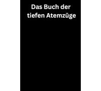 Das Buch der tiefen Atemzüge: Premium Notizbuch (A5, Hardcover, 100 karierte Seiten)