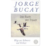 Das Buch der Trauer: Wege aus Schmerz und Verlust