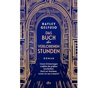 Das Buch der verlorenen Stunden: Roman | 'Dieses Debüt ist ein Lese-Fest für alle, die sich gern mit Büchern wegträumen.' Brigitte