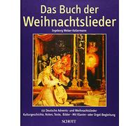 Das buch der weihnachtslieder: 151 deutsche Advents- und Weihnachtslieder. Kulturgeschichte, Noten, Texte, Bilder. Mit Klavier- und Orgel-Begleitung