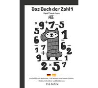 Das Buch der Zahl 1: Die kleine Geschichte der Zahl 1 - Mathematische Aktivitäten zum Lernen und Entdecken (Die Geschichte der Zahlen)