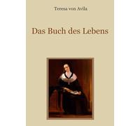 Das Buch des Lebens: Das Leben der heiligen Teresa von Avila von ihr selbst beschrieben: 44