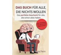 Das Buch für alle, die nichts wollen: Das perfekte Geschenk für Männer, Frauen & alle, die schon alles haben. Witzig, sinnlos und mit Stil. (Das nutzloseste Buch der Welt)