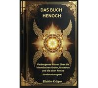 Das Buch Henoch: Verborgenes Wissen über die himmlischen Orden, Metatron und die alten Reiche (Großdruckausgabe)