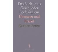 Das Buch Jesus Sirach, oder Ecclesiasticus: Übersetzt und Erklärt