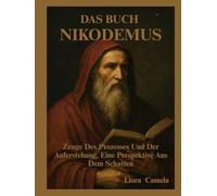 DAS BUCH NIKODEMUS: Zeuge Des Prozesses Und Der Auferstehung, Eine Perspektive Aus Dem Schatten