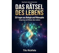 Das Buch ohne Antworten - Das Rätsel des Lebens: 25 Fragen aus Biologie und Philosophie - Was ist Leben? (Das Buch ohne Antworten - Denkbücher für die wichtigen Fragen des Lebens)