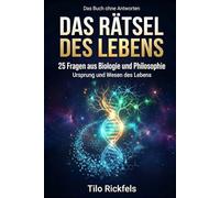 Das Buch ohne Antworten - Das Rätsel des Lebens: 25 Fragen aus Biologie und Philosophie - Was ist Leben? (Das Buch ohne Antworten - Denkbücher für die wichtigen Fragen des Lebens)