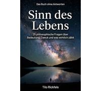 Das Buch ohne Antworten - Sinn des Lebens: 25 philosophische Fragen über Bedeutung, Zweck und was wirklich zählt (Das Buch ohne Antworten - Denkbücher für die wichtigen Fragen des Lebens)