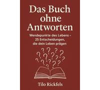 Das Buch ohne Antworten: Wendepunkte des Lebens - 25 Entscheidungen, die dein Leben prägen (Das Buch ohne Antworten - Denkbücher für die wichtigen Fragen des Lebens)