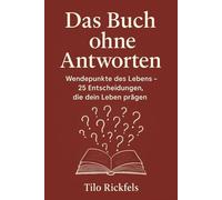 Das Buch ohne Antworten: Wendepunkte des Lebens - 25 Entscheidungen, die dein Leben prägen (Das Buch ohne Antworten - Denkbücher für die wichtigen Fragen des Lebens)