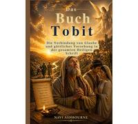 Das Buch Tobit: Die Verbindung von Glaube und göttlicher Vorsehung in der gesamten Heiligen Schrift