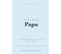 Das Buch über dich, Papa: 120 Seiten voller Fragen für alles, was ich schon immer über dich wissen wollte
