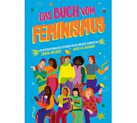 Das Buch vom Feminismus: Ein intersektionaler Leitfaden für die nächste Generation