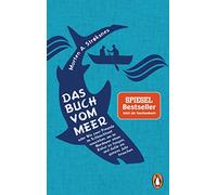 Das Buch vom Meer oder Wie zwei Freunde im Schlauchboot ausziehen, um im Nordmeer einen Eishai zu fangen, und dafür ein ganzes Jahr brauchen