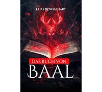 Das Buch von Baal: Macht, Mythos und die Lehren eines antiken Gottes (Civilizations That Shaped Humanity)