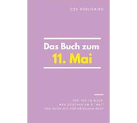 Das Buch zum 11. Mai: Was geschah am 11. Mai? Das Geschenkbuch mit historischem Wert (Der Tag im Blick)