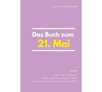 Das Buch zum 21. Mai: Was geschah am 21. Mai? Das Geschenkbuch mit historischem Wert (Der Tag im Blick)