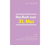 Das Buch zum 31. Mai: Was geschah am 31. Mai? Das Geschenkbuch mit historischem Wert (Der Tag im Blick)
