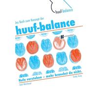 Das Buch zum Konzept der huuf-balance: Hufe verstehen - mehr brauchst Du nicht