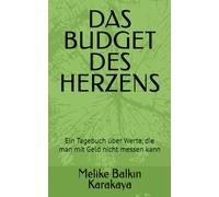 DAS BUDGET DES HERZENS: Ein Tagebuch über Werte, die man mit Geld nicht messen kann