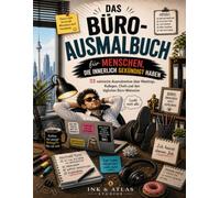 Das Büro-Ausmalbuch für Menschen, die innerlich gekündigt haben: 33 satirische Ausmalmotive über Meetings, Kollegen, Chefs und den täglichen Büro-Wahnsinn