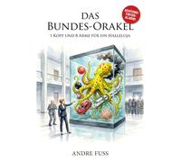 DAS BUNDES-ORAKEL: 1 Kopf und 8 Arme für ein Halleluja (Satiren aus der Mitte der Gesellschaft)