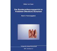 Das Bundesverfassungsgericht im Politikfeld Öffentliche Sicherheit: Band 3: Trennung von Polizei, Nachrichtendiensten und Militär
