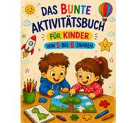 Das Bunte Aktivitätsbuch Für Kinder Von 5 Bis 8 Jahren: Labyrinthe, Wortsuchrätsel, Malen nach Zahlen und mehr - Bunter Spielspaß für Kinder von 5 bis 8 Jahren.