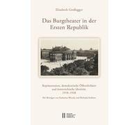 Das Burgtheater in der Ersten Republik: Repräsentation, demokratische Öffentlichkeit und österreichische Identität. 1918¿1938. Mit Beiträgen von Katharina Wessely und Michaela Kuklova: 946