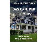 Das Café der Geheimnisse (Verborgene Familiengeschichten)