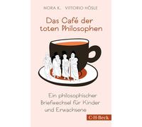 Das Café der toten Philosophen: Ein philosophischer Briefwechsel für Kinder und Erwachsene: 1448