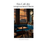 Das Café der vergessenen Uhren (Traumwelten)