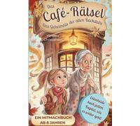 Das Café-Rätsel - Das Geheimnis der alten Backstube: Ein interaktives Abenteuer mit Rätseln und vielen Überraschungen: Triff deine Wahl und bestimme den Verlauf der Geschichte