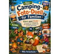 Das Camping-Foto-Duell für Familien: Eltern gegen Kinder - 60 lustige Foto-Challenges für Zelt, Wohnwagen und Wohnmobil mit Finn dem Fuchs