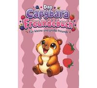 Das Capybara Freundebuch: Für kleine und große Freunde : Berry Friends