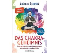 Das Chakra-Geheimnis: Öffne die 7 Energie-Ebenen des Bewusstseins und manifestiere dein Wunschleben - Mit exklusivem Zugang zu Bonus-Material