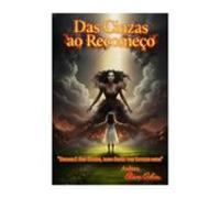 Das Cinzas Ao Recomeço (ebook)