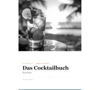 Das Cocktailbuch der vier Jahreszeiten - Sommer: Sommer-Ausgabe - 12 Cocktails für laue Sommerabende