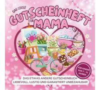 Das coole Gutscheinheft für Mama - Das etwas andere Gutscheinbuch: Das perfekte Geschenk zum Muttertag, zum Geburtstag oder zu Weihnachten - Für Kinder von 7-11 Jahren