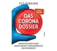 Das Corona-Dossier: Unter falscher Flagge gegen Freiheit, Menschenrechte und Demokratie