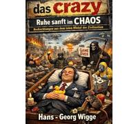 das crazy - Ruhe sanft im Chaos: Beobachtungen aus dem toten Winkel der Zivilisation