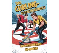 Das Curling-Klugscheißerbuch | 300 Fakten für echte Eis-Experten: Lustiges Geschenk | Unnützes Wissen | Curling