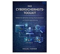 Das Cybersicherheits-Toolkit: Python für ethisches Hacking, Penetrationstests und Bedrohungserkennung