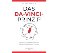 Das Da-Vinci-Prinzip: Erprobte Kunstgriffe für lebendige Teams und menschliche Führung